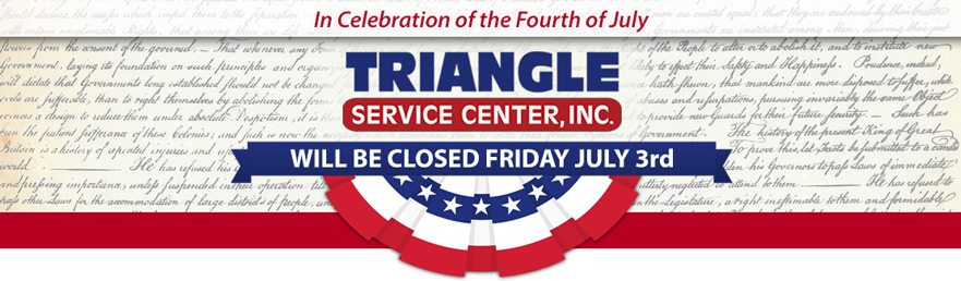 Triangle Service Center is closed Friday, July 3, 2026